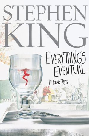 Everything's Eventual: 14 Dark Tales King, Stephen