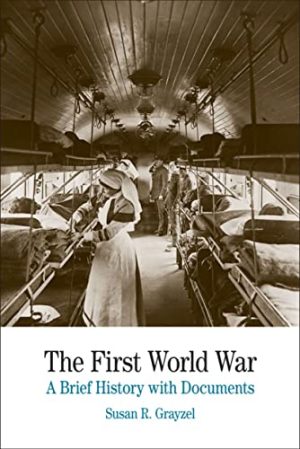 The First World War: A Brief History with Documents (The Bedford Series in History and Culture) [Paperback] Grayzel, Susan R.
