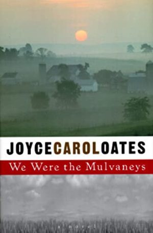 We Were the Mulvaneys Oates, Joyce Carol