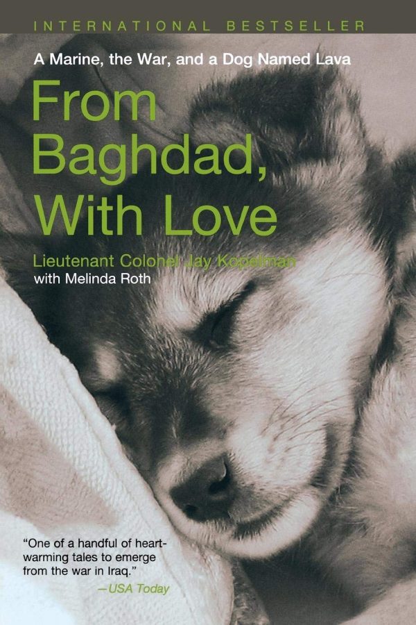 From Baghdad with Love: A Marine, The War, And A Dog Named Lava Kopelman, Jay and Roth, Melinda
