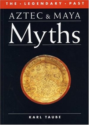 Aztec and Maya Myths (Legendary Past) [Paperback] Taube, Karl