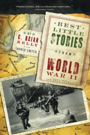 Best Little Stories from World War II: More than 100 true stories (History Book for Adults) [Paperback] Kelly, C. Brian