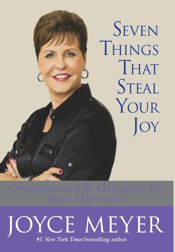 Seven Things That Steal Your Joy: Overcoming the Obstacles to Your Happiness [Hardcover] Meyer, Joyce