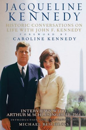 Jacqueline Kennedy: Historic Conversations on Life with John F. Kennedy [Hardcover] Jacqueline Kennedy; Michael Beschloss and Caroline Kennedy
