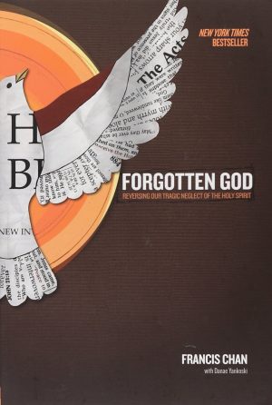 Forgotten God: Reversing Our Tragic Neglect of the Holy Spirit [Paperback] Chan, Francis