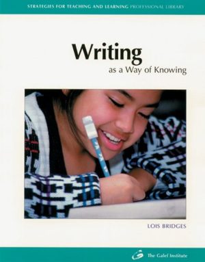 Writing as a Way of Knowing (Strategies for Teaching and Learning Professional Library) Bridges, Lois