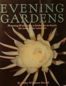 Evening Gardens: Planning & Planting a Landscape to Dazzle the Senses After Sundown Barash, Cathy Wilkinson; Fell, Derek and Masseau, Jean Carlson