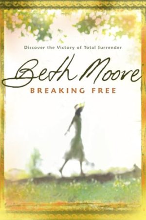 Breaking Free: Discover the Victory of Total Surrender [Paperback] Moore, Beth