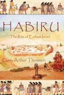 Habiru: The Rise of Earliest Israel Thomson, Gary Arthur