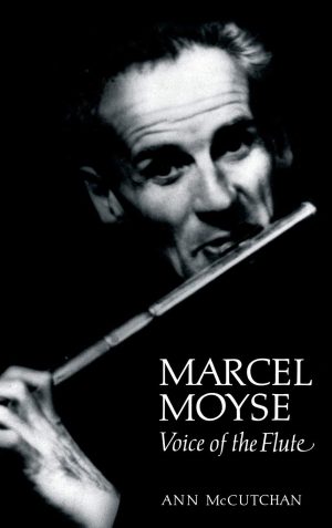 Marcel Moyse: Voice of the Flute (Amadeus) [Hardcover] McCutchan, Ann