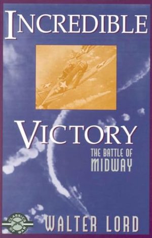 Incredible Victory: The Battle of Midway (Classics of War) [Paperback] Lord, Walter
