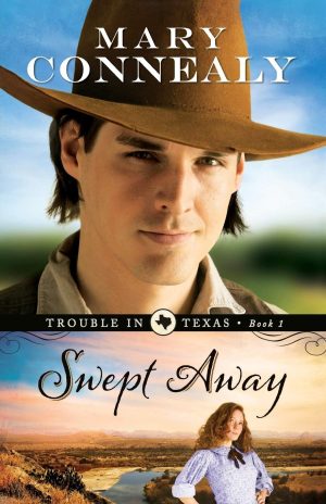 Swept Away: (An Inspirational Historical Western Cowboy Romance set in Texas) (Trouble in Texas) [Paperback] Mary Connealy