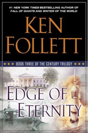 Edge of Eternity: Book Three of The Century Trilogy Follett, Ken