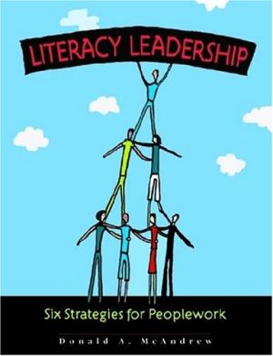 Literacy Leadership: Six Strategies For Peoplework McAndrew, Donald A.