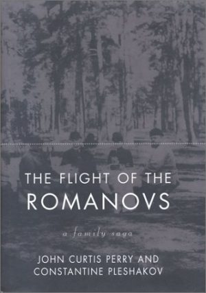 Flight of the Romanovs Perry, John Curtis and Pleshakov, Constantine