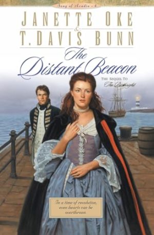 The Distant Beacon (Song of Acadia #4) [Paperback] Janette Oke and T. Davis Bunn