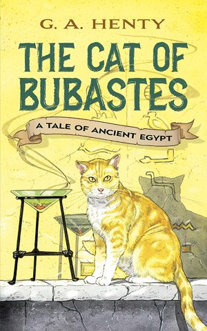 The Cat of Bubastes: A Tale of Ancient Egypt (Dover Children's Classics) [Paperback] Henty, G. A.