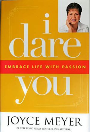I Dare You: Embrace Life with Passion [Hardcover] Joyce Meyer
