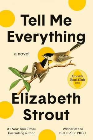 Tell Me Everything: Oprah's Book Club: A Novel [Hardcover] Strout, Elizabeth