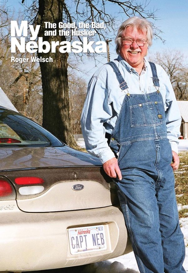 My Nebraska: The Good, the Bad, and the Husker Welsch, Roger L.