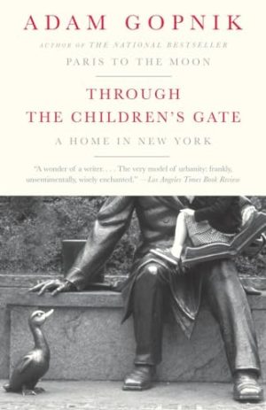 Through the Children's Gate: A Home in New York [Paperback] Gopnik, Adam