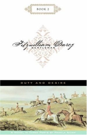 Duty and Desire (Fitzwilliam Darcy, Gentleman, Book 2) Aidan, Pamela