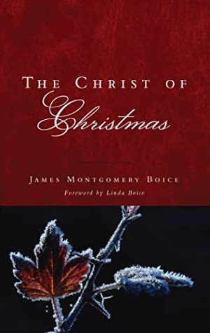 The Christ of Christmas [Paperback] Boice, James Montgomery