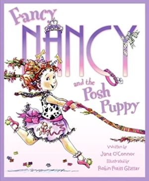 Fancy Nancy and the Posh Puppy [Hardcover] O'Connor, Jane and Glasser, Robin Preiss