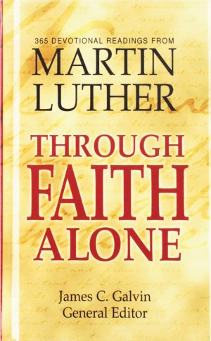 Through Faith Alone Luther, Martin