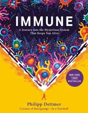 Immune: A Journey into the Mysterious System That Keeps You Alive [Hardcover] Dettmer, Philipp