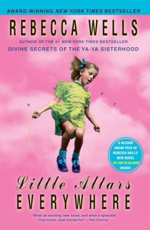 Little Altars Everywhere: A Novel (The Ya-Ya Series) [Paperback] Wells, Rebecca