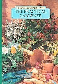 The Practical Gardener (Successful Gardening) Staff of Publisher and Illustrated