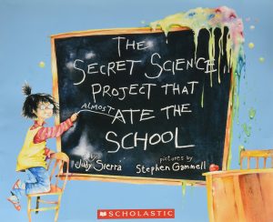 The Secret Scienc Project That Almost Ate the School [Unknown Binding] Judy Sierra