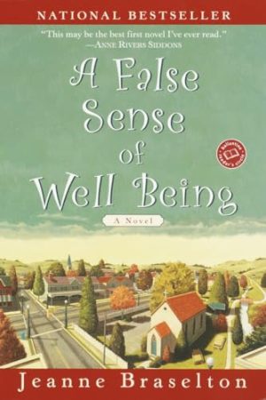 A False Sense of Well Being: A Novel (Ballantine Reader's Circle) Braselton, Jeanne