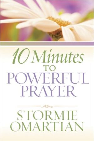 10 Minutes to Powerful Prayer [Mass Market Paperback] Omartian, Stormie