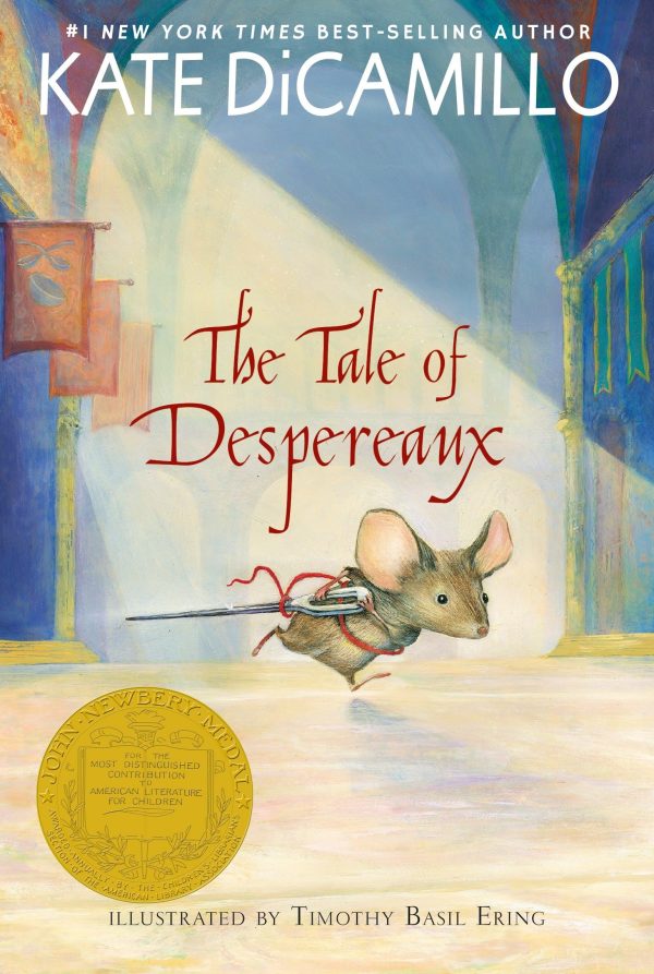 The Tale of Despereaux: Being the Story of a Mouse, a Princess, Some Soup, and a Spool of Thread (A Middle-Grade Classic About Courage, Friendship, and Forgiveness for Kids Ages 7-10) [Paperback] DiCamillo, Kate and Ering, Timothy Basil