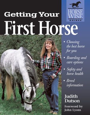 Getting Your First Horse (Horse-Wise Guides Series) Dutson, Judith