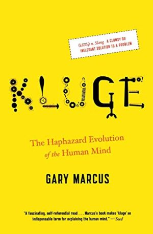 Kluge: The Haphazard Evolution of the Human Mind [Paperback] Marcus, Gary