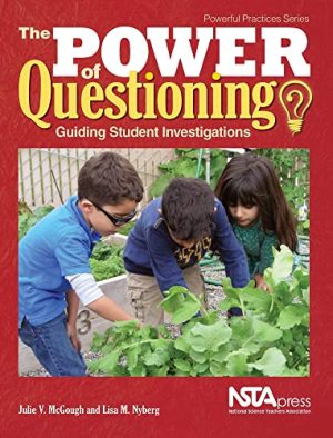The Power of Questioning - Guiding Students Investigations (PB358X) (Powerful Practices) McGough, Julie V. and Nyberg, Lisa M.