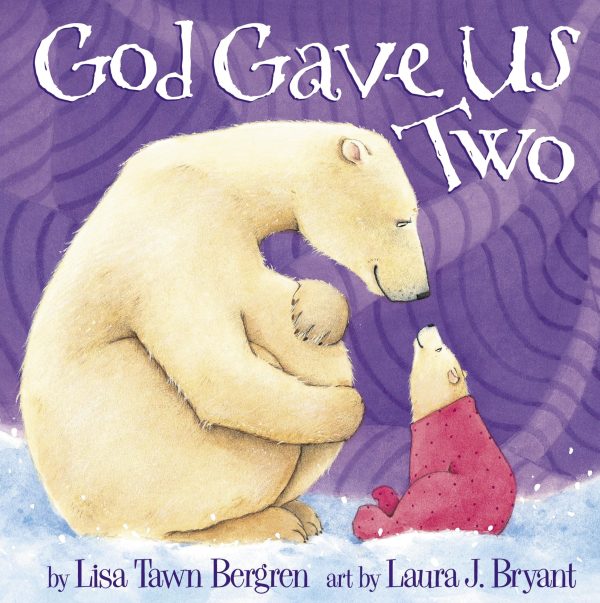 God Gave Us Two [Hardcover] Bergren, Lisa Tawn and Laura J. Bryant