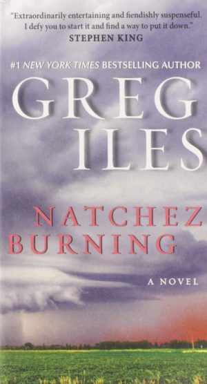Natchez Burning: A Novel (Penn Cage, 4) Iles, Greg