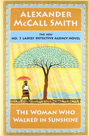 The Woman Who Walked in Sunshine: No. 1 Ladies' Detective Agency (16) [Hardcover] McCall Smith, Alexander