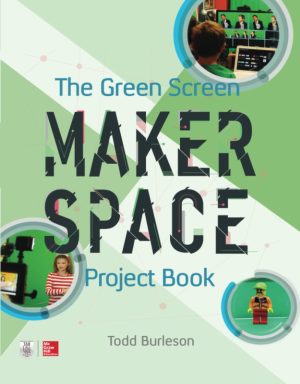 The Green Screen Makerspace Project Book [Paperback] Burleson, Todd