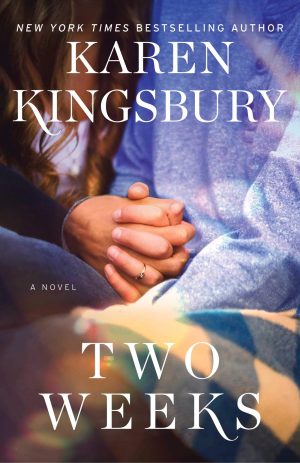 Two Weeks: A Novel Kingsbury, Karen