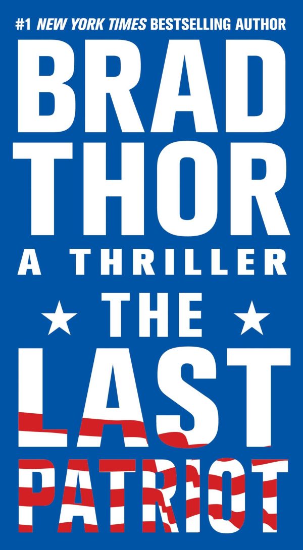 The Last Patriot: A Thriller (7) (The Scot Harvath Series) Thor, Brad