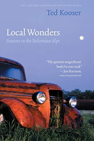 Local Wonders: Seasons in the Bohemian Alps (American Lives) [Paperback] Kooser, Ted