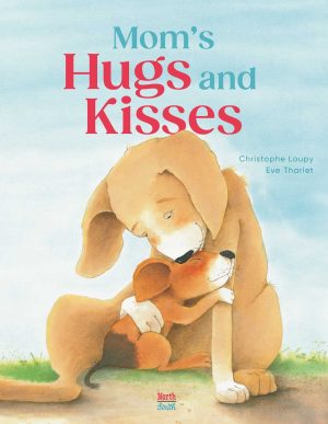 Mom's Hugs and Kisses [Hardcover] Loupy, Christophe and Tharlet, Eve