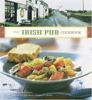 The Irish Pub Cookbook: (Irish Cookbook, Book on Food from Ireland, Pub Food from Ireland) Johnson, Margaret M. and Beisch, Leigh