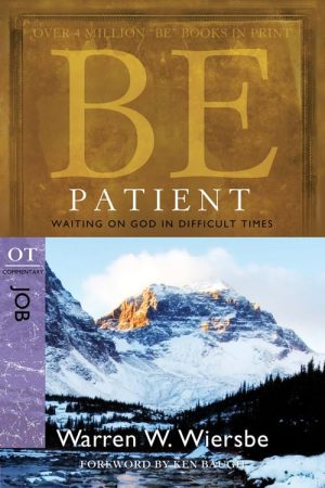 Be Patient (Job): Waiting on God in Difficult Times [Paperback] Wiersbe, Warren W.
