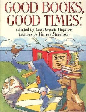 Good Books, Good Times! [Paperback] Lee Bennett Hopkins and Harvey Stevenson